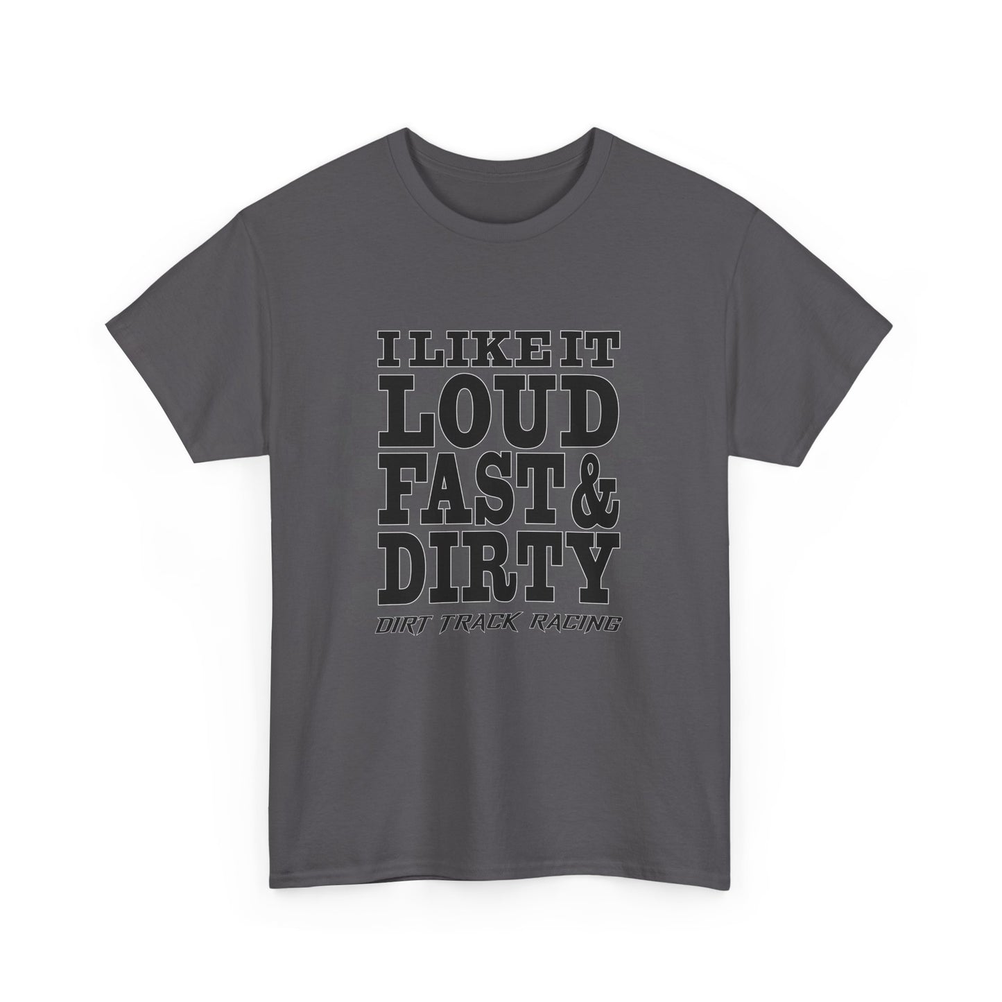 Loud Fast & Dirty Racing Tee - Unisex Heavy Cotton Shirt for Racing Enthusiasts