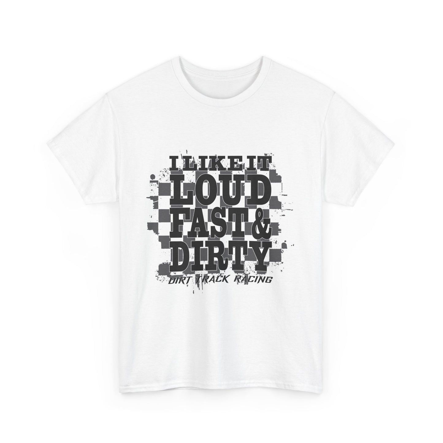 Loud & Dirty Racing Tee - Unisex Heavy Cotton Shirt