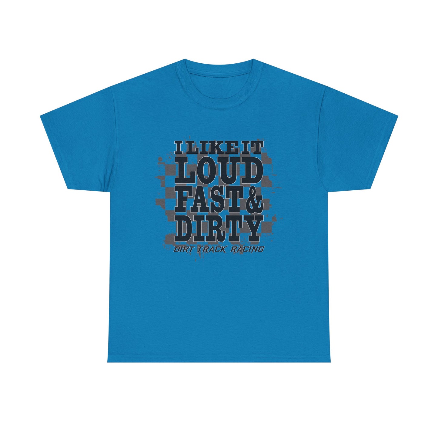 Loud Fast & Dirty Racing Tee - Unisex Heavy Cotton Shirt for Racing Enthusiasts