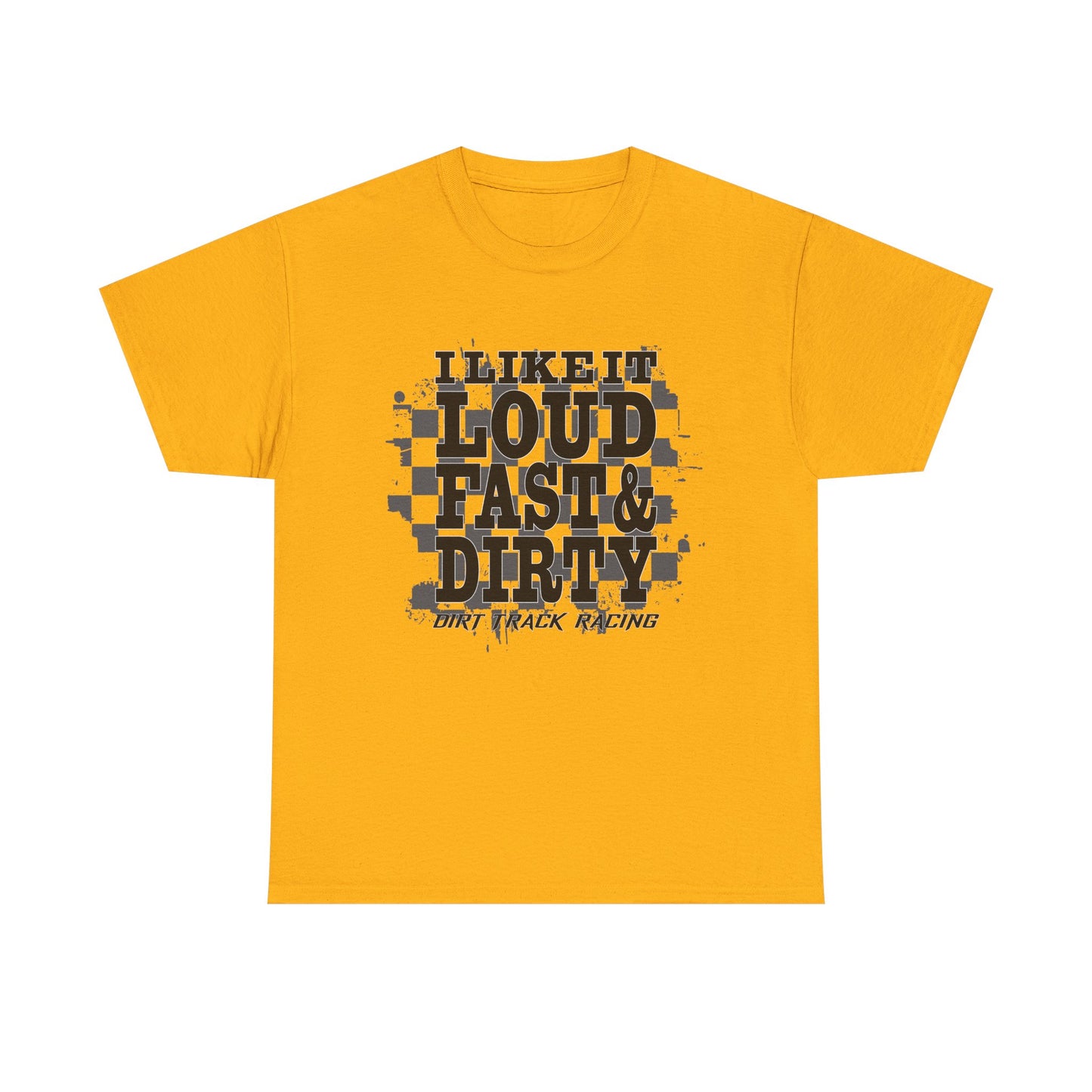 Loud Fast & Dirty Racing Tee - Unisex Heavy Cotton Shirt for Racing Enthusiasts