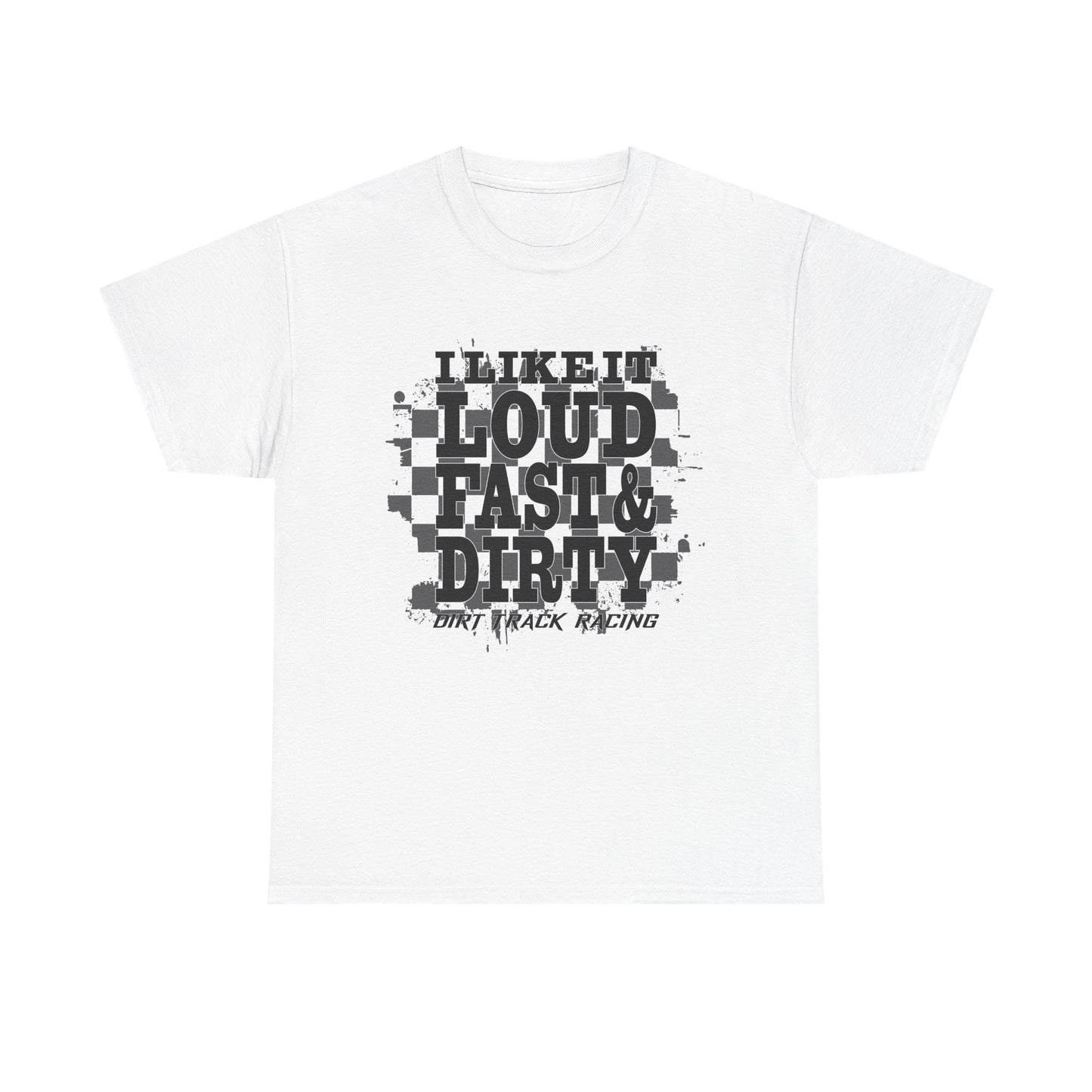 Loud Fast & Dirty Racing Tee - Unisex Heavy Cotton Shirt for Racing Enthusiasts