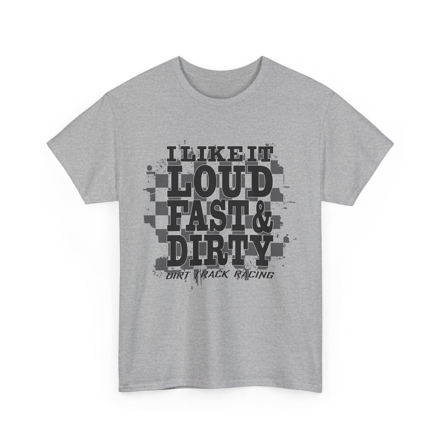 Loud Fast & Dirty Racing Tee - Unisex Heavy Cotton Shirt for Racing Enthusiasts