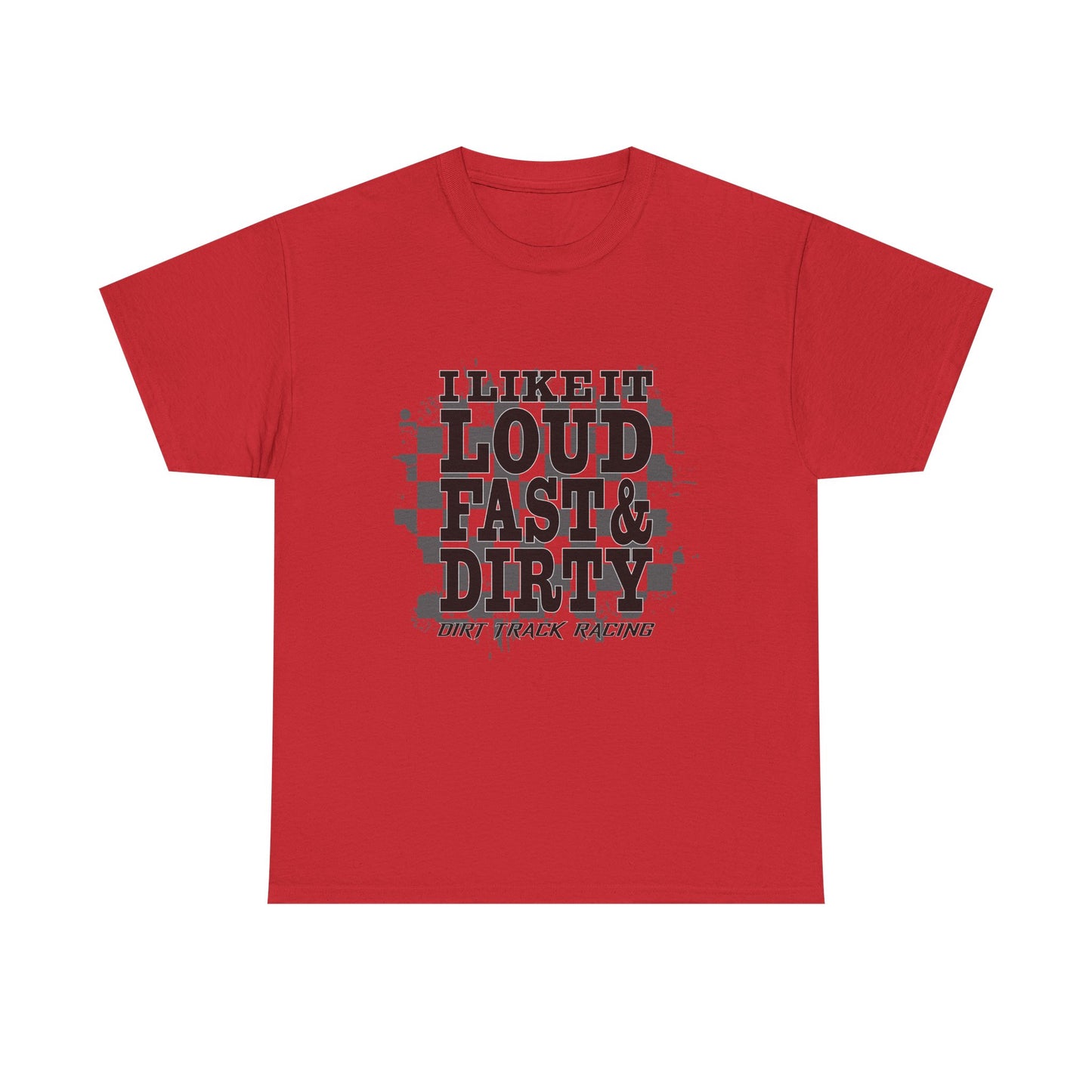 Loud & Dirty Racing Tee - Unisex Heavy Cotton Shirt