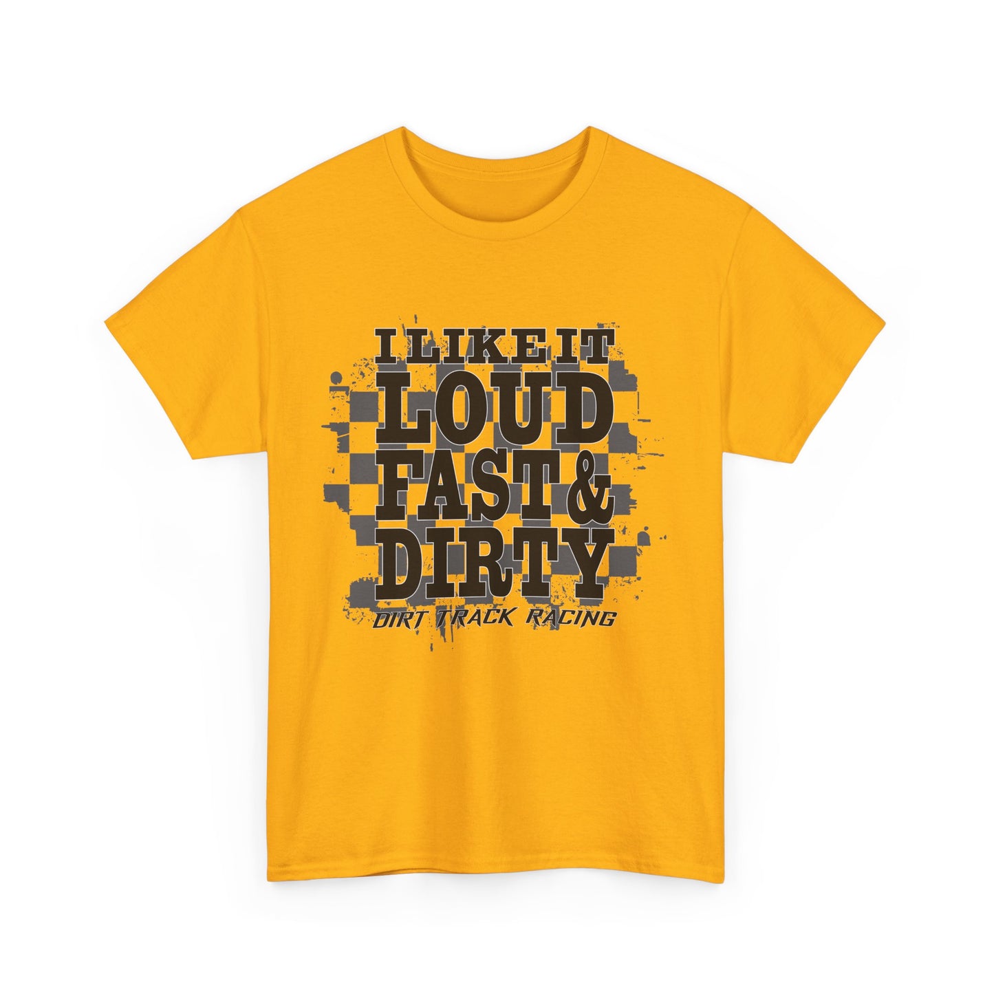 Loud Fast & Dirty Racing Tee - Unisex Heavy Cotton Shirt for Racing Enthusiasts