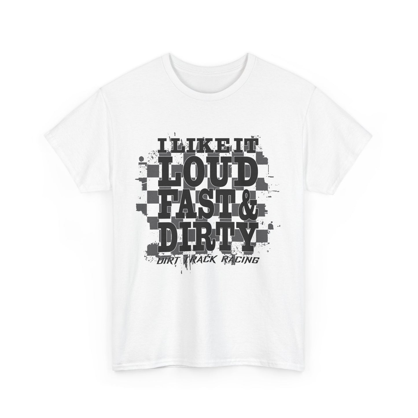 Loud Fast & Dirty Racing Tee - Unisex Heavy Cotton Shirt for Racing Enthusiasts
