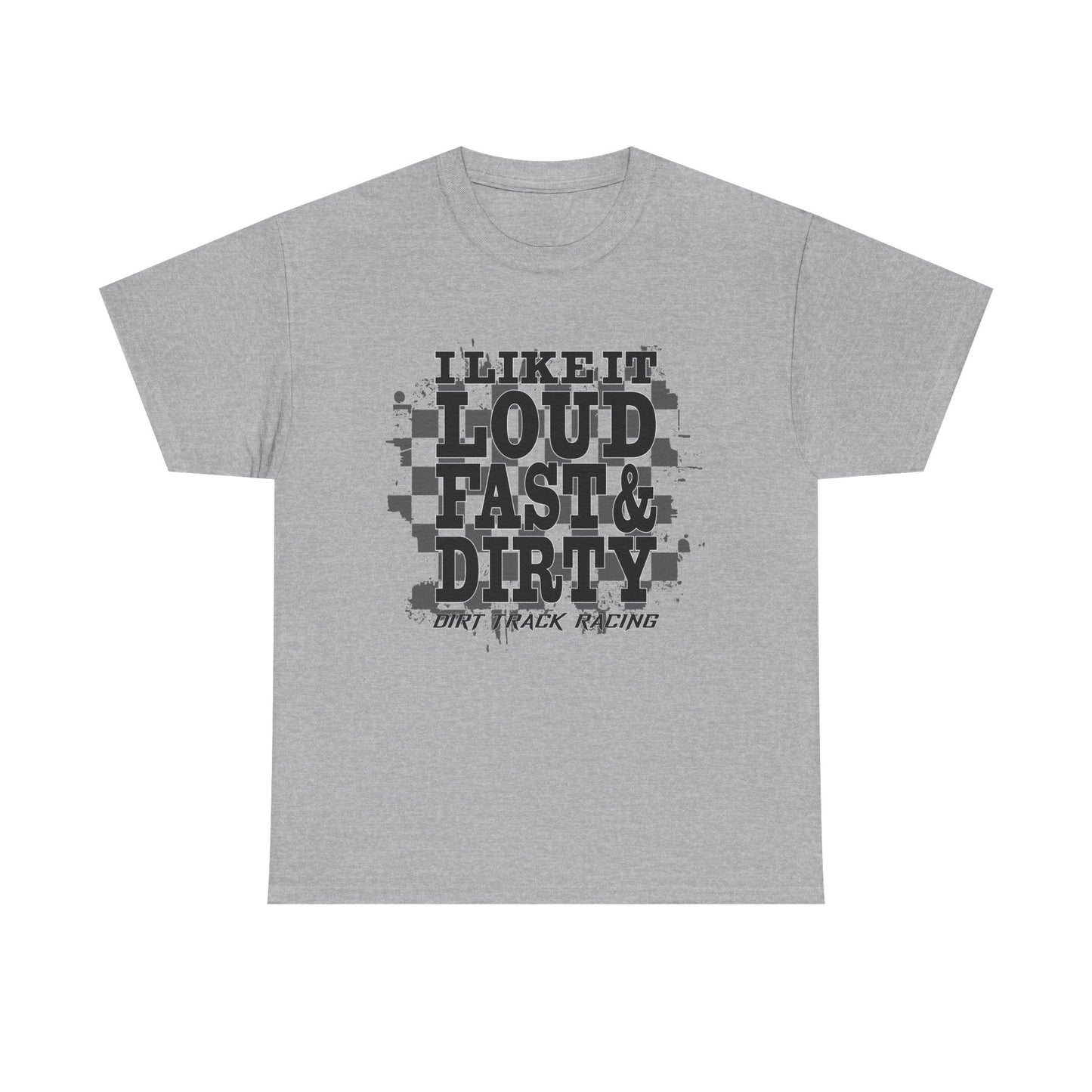 Loud Fast & Dirty Racing Tee - Unisex Heavy Cotton Shirt for Racing Enthusiasts