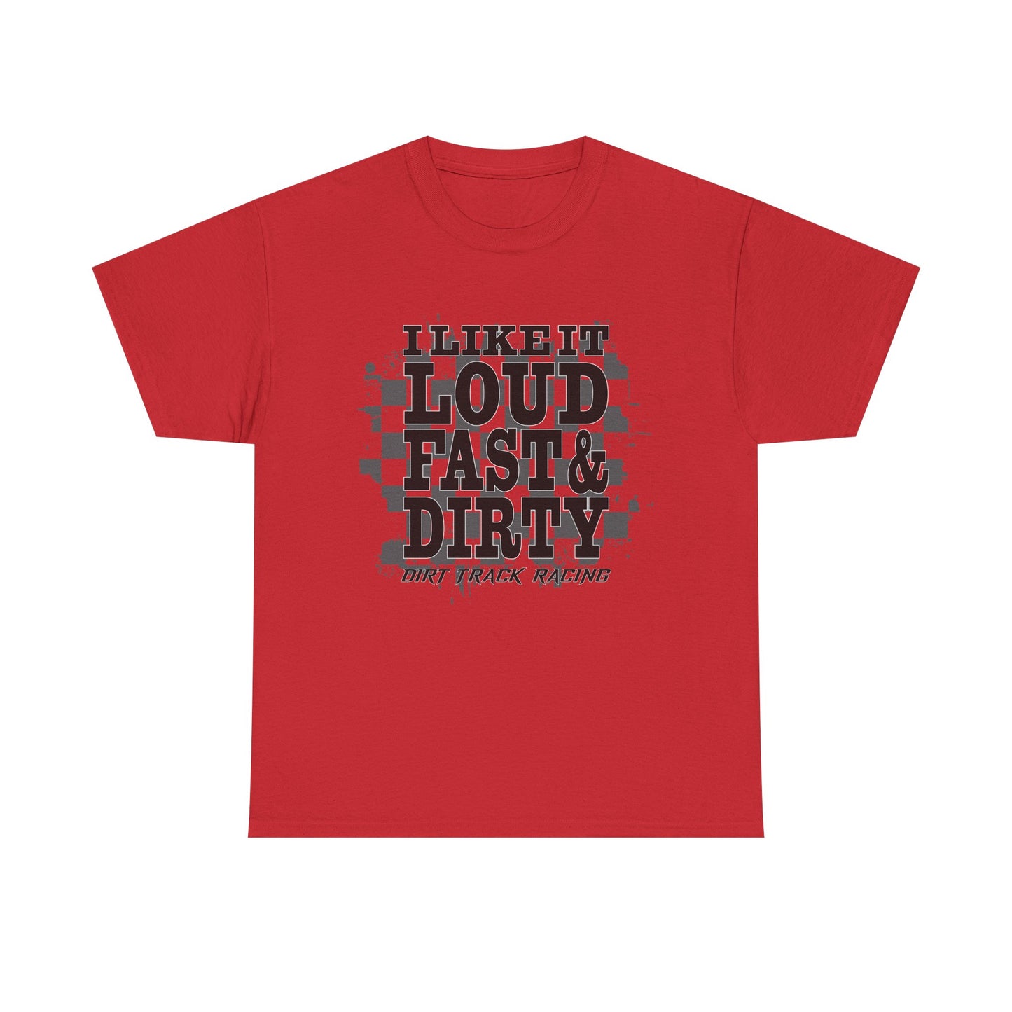 Loud Fast & Dirty Racing Tee - Unisex Heavy Cotton Shirt for Racing Enthusiasts