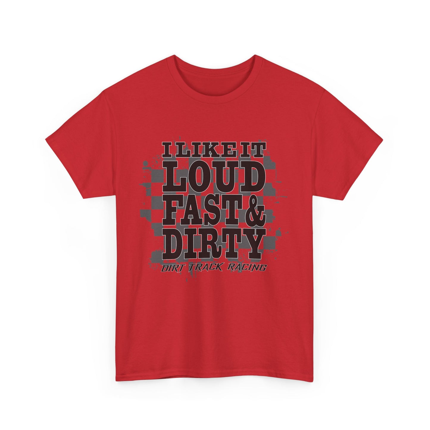 Loud Fast & Dirty Racing Tee - Unisex Heavy Cotton Shirt for Racing Enthusiasts